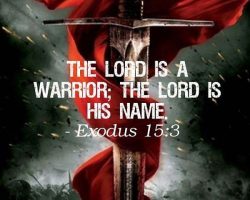 THE LORD IS A WARRIOR; THE LORD IS HIS NAME. (Exodus 15:3)