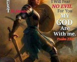 I WILL TRUST in JESUS. As I walk through The Valley Of The Shadow Of Death I will fear NO EVIL for You MY GOD are with me! (Psalm 23:9)
