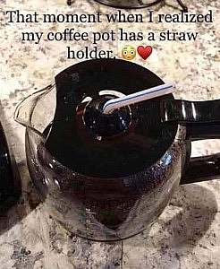 A drip coffee pot with a plastic straw in the drip hole on top. Caption: That moment when I realized my coffee pot has a straw holder.