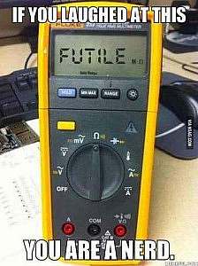 A picture of an ohmmeter. On the screen is the word, "FUTILE" Caption: If you laughed at this you are a nerd.