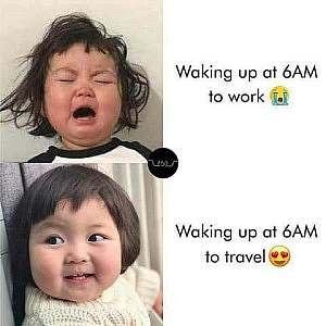 Top frame: toddler crying, hair all messed up - caption: Waking up at 6AM to work. Bottom frame: same toddler, hair tidy, cleaned up and smiling; caption: Waking up at 6AM to travel.