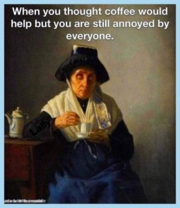 An old painting of a woman sitting on a chair, a white cup in one hand with a spoon in the other. She looks pensive. Caption: When you thought coffee would help but you are still annoyed by everyone.