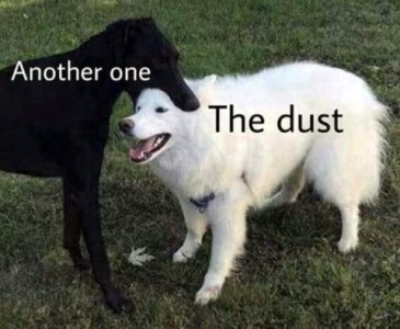Black dog with his mouth wrapped around the back of a white dog's head. Over the black dog are the words, "Another one" and over the white dog are the words "The dust."