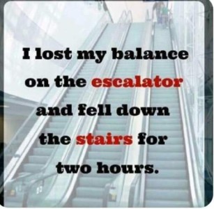A faded background photo of 3 escalators. Caption: I lost my balance on the escalator and fell down the stairs for two hours.