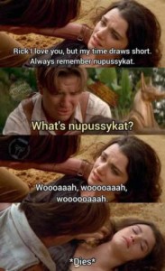 4 frames showing exchange between a woman laying on the ground, and a man in distress as he looks down at her and holds her head up. Woman: Rick I love you, but my time draws short. Always remember nupussykat. Man: What's nupussykat? Woman: Woaahhh, woaaah, woaaaah. Woman dies.