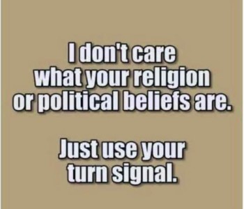 White font on a plain tan background. I don't care what your religious or political beliefs are. Just use your turn signal.