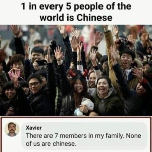 At the top it says, "1 in every 5 people of the world is Chinese." Then a photo of a large crowd of Chinese people. Caption: "Xavier" responds, "There are 7 members in my family. None of us are Chinese."