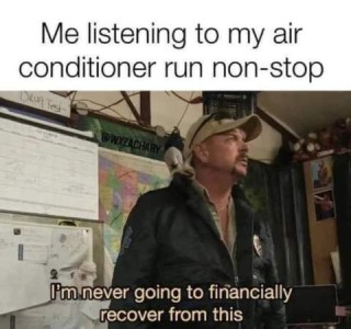 A guy standing in an office, wearing a jacket with a badge on it and a cap, staring at some point off camera. Text: Me listening to my air conditioner run non-stop. I'm never going to financially recover from this.
