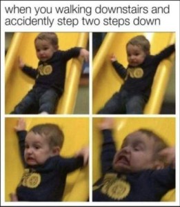 4 views of a toddler on a yellow slide; first shows his whole body with eyes wide and mouth peeled back, teeth clenched. Second is zoomed in slightly. Thirst is zoomed in to show him from the waist up. Last shows a close-up of his face. Caption: When you walking downstairs and accidentally step two steps down.