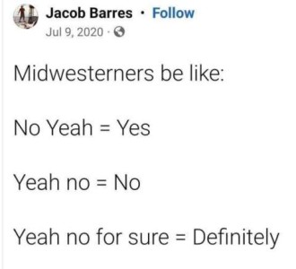 Screenshot of a social media post by Jacob Barres: Midwesterners be like: No yeah - yes Yeah no = No Yeah no for sure = definitely