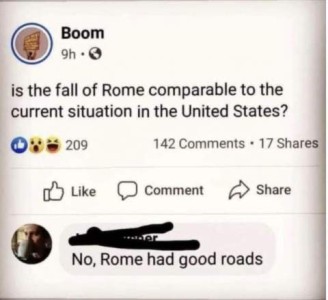 Screenshot of a social media post by Boom, who wrote, "Is the fall of Rome comparable to the current situation in the United States?" to which someone replied, "No, Rome had good roads."