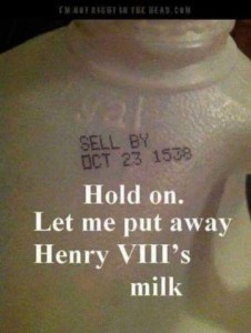 Close up photo of a plastic milk bottle stamped "Sell by Oct. 23, 1538" Caption: Hold on. Let me put away Henry VIII's milk.