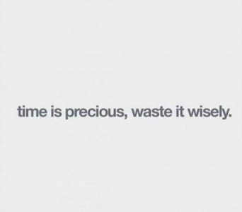 Text only: Time is precious, waste it wisely.