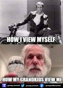 Photo of Fonzie when he was on Happy Days with the caption "How I view myself" above a photo of the same actor 50 years later, white hair, beard, wrinkled with the caption "How my grandkids view me."