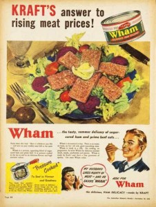 An old ad for Wham by the Kraft company, Kraft's answer to rising meat pries, the tasty summer delicacy of sugar-cured ham and prime beef cuts.