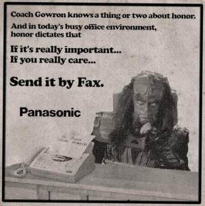 An old ad for a Panasonic fax machine showing a Star Trek character, Coach Gowron nows a thing or two about honor.