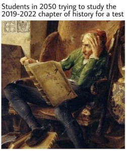 What looks to be an old painting of a man sitting in a chair, a large book in his lap; as he is looking at it with a scowl, hand on his head, he appears frustrated. Caption: Students in 2050 trying to study the 2019-2022 chapter of history for a test