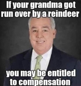Photo of a middle-aged man in a suit and tie with a professional look to him and a smile on his face. Caption: If your grandma got run over by a reindeer you may be entitled to compensation.