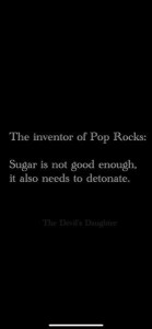 Text only: The inventor of Pop Rocks - "Sugar is not good enough, it also needs to detonate."
