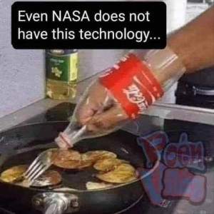 Photo of a man's hand inside a Coke bottle with the bottom cut out; he is holding a fork which is through the top as he fries potatoes, so his hand does get splattered or burned. Caption: Even NASA does not have this technology...