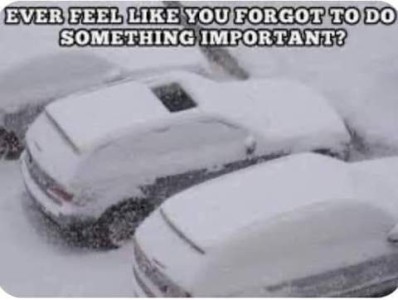Photo of cars in a parking lot, all covered with several inches of snow. The sunroof is open on one of them. Caption: Ever feel like you forgot to do something important?