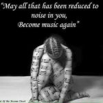 May all that has been reduced to noise in you, become music again.