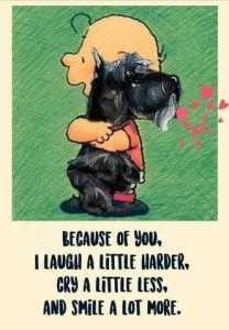 Drawing of Charlie Brown holding a scottie dog with the caption, "Because of you, I laugh a little harder, cry a little less, and smile a lot more."