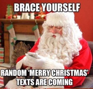 Photo of a Santa, sitting in a chair looking at his cell phone. Caption: Brace yourself. Random "Merry Christmas" texts are coming.