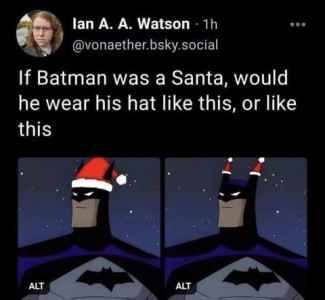 Screenshot of a social media post by Ian A. A. Watson shows two cartoon Batmans, with the caption, "If Batman was sa santa, would he wear his hat like this, or like this..." In the first picture he has the Santa hat sitting on his head with holes in the sides for his pointed ears to poke through. In the second picture he has 2 tiny hats, one on each ear.