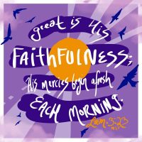 Great is His faithfulness; His mercies begin afresh each morning. Lamentations 3:23 NLT