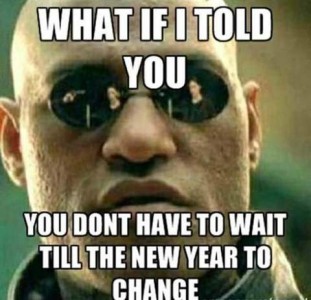Head shot of a bald man with a very serious look, wearing reflective sunglasses. Caption: What if I told you, you don't have to wait til the new year to change.