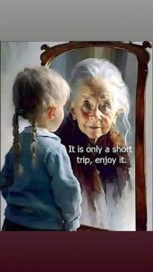 Painting - or AI picture - of a young girl in braids looking into a mirror; her reflection is an elderly woman with white hair pulled back. Caption: It is only a short trip, enjoy it.