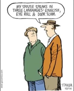 Cartoon of two men talking; one is telling the other, "My spouse speaks in three languages: English, eye roll, and door slam."