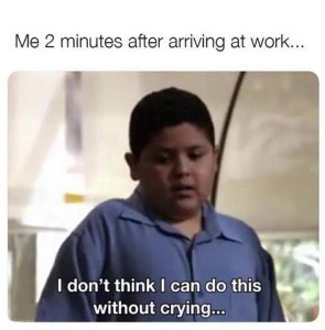 Me, 2 minutes after arriving at work: Photo of a pre-teen boy, looking down at the ground, with the words, "I don't think I can do this without crying..."