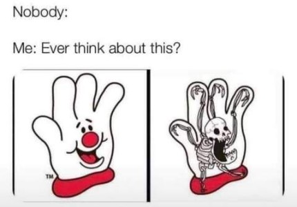 Ever think about this? The Pillsbury hand (looks like a white gloved hand with only 3 fingers and a thumb, with a happy face and red nose on the palm) on the left with a radiographic image drawn on the hand on the right, showing a skull with an open mouth and spine along with the hand bones.