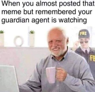 Photo of an older man holding a up of coffee, sitting at a laptop, grinning at the camera, with someone in an FBI uniform behind him. Caption: When you almost posted that meme but remembered your guardian agent is watching.